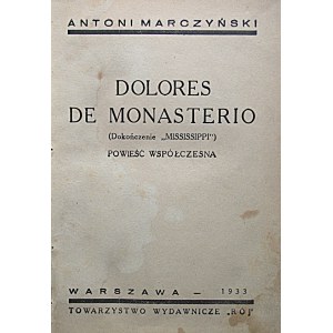 MARCZYNSKI ANTONI. Dolores de Monasterio. (Dokończenie „Mississippi”). Powieść współczesna. W-wa 1933...