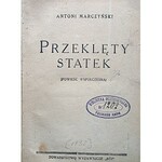 MARCZYŃSKI ANTONI. Przeklęty statek. (Powieść współczesna). W-wa [1932]. Towarzystwo Wydawnicze „RÓJ”. Druk...