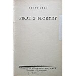OYEN HENRY. Pirat z Florydy. W-wa [1939]. Wydawca Towarzystwo Wydawnicze „RÓJ”. Druk. Zakł. Druk...