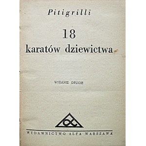 PITIGRILLI. 18 karatów dziewictwa. Wydanie drugie. W-wa 1931. Wyd. ALFA. Druk. Zakł Drukarskie S. Sikora...