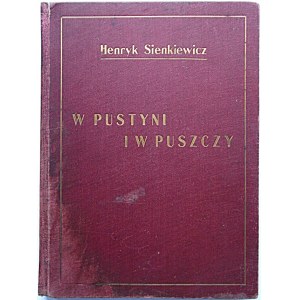 SIENKIEWICZ HENRYK. W pustyni i w puszczy. Z 16 rycinami Kamila Mackiewicza. Lwów [1929]...