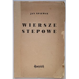 ŚPIEWAK JAN. Wiersze stepowe. W-wa 1938. Nakł. Księgarni F. Hoesicka. Druk. „Wiek Nowy”...