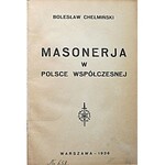 CHEŁMIŃSKI BOLESŁAW. Masonerja w Polsce współczesnej. W-wa 1936. [Wyd. „Prawda Zwycięży”]. Druk. „Wzór”...