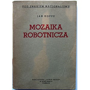 HOPPE JAN. Mozaika robotnicza. W-wa 1937. Nakładem Wydawnictwa 'Jutro Pracy”. Druk. B-ci Drapczyńskich...