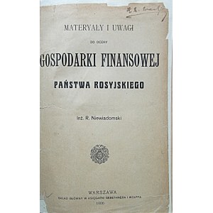 NIEWIADOMSKI R. Materyały i uwagi do oceny gospodarki finansowej państwa rosyjskiego. W-wa 1906...