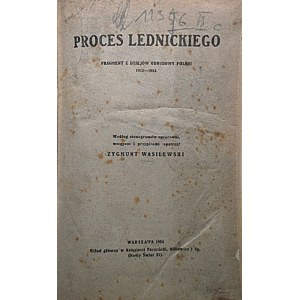 PROCES LEDNICKIEGO. Fragment z dziejów odbudowy Polski 1915 - 1924. Według stenogramów opracował...
