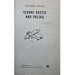 SKALSKI STANISŁAW. Czarne krzyże nad Polską. W-wa 1975. Wyd. Ministerstwa Obrony Narodowej...
