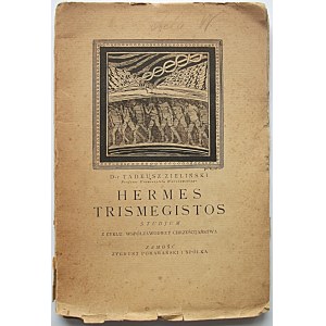 ZIELIŃSKI TADEUSZ. Hermes Trismegistos. Studjum z cyklu : Współzawodnicy chrześcijaństwa. Zamość 1920. Wyd...