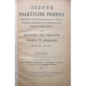 [ĆWIERCIAKIEWICZOWA LUCYNA]. Jedyne praktyczne przepisy konfitur, różnych marynat, wędlin, wódek, likierów...