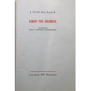 DOLD - MYCHAJŁYK J. Baron von Goldring. W-wa 1959. Wyd. Czytelnik. Druk. Zakł. Graf. Dom Słowa Polskiego
