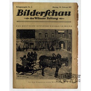 WILNO. Bilderschau der Wilnaer Zeitung, nr 6, 19 luty 1917, druk i wyd. Wilnaer Zeitung. Nu- m …