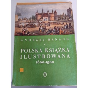 Banach Andrzej POLSKA KSIĄŻKA ILUSTROWANA 1800-1900