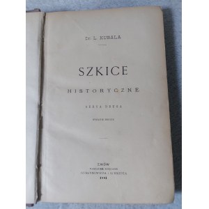 KUBALA LUDWIK - SZKICE HISTORYCZNE. SERYA DRUGA, WYDANIE DRUGIE