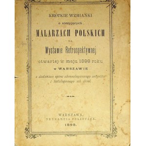 KRÓTKIE WZMIANKI O NIEŻYJĄCYCH MALARZACH POLSKICH NA WYSTAWIE RETROSPEKTYWNEJ ....Wyd.1898