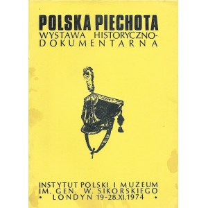 POLSKA PIECHOTA WYSTAWA HISTORYCZNO-DOKUMENTARNA