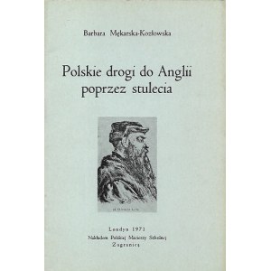 Mękarska-Kozłoska Barbara POLSKIE DROGI DO ANGLII POPRZEZ STULECIA