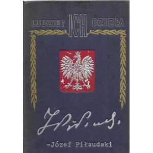 Cepnik Henryk JÓZEF PIŁSUDSKI TWÓRCA NIEPODLEGŁEGO PAŃSTWA POLSKIEGO