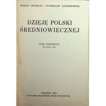 GRODECKI ZACHAROWSKI DĄBROWSKI Dzieje Polski średniowiecznej w dwu tomach. Kraków 1926