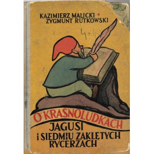 Malicki, Rutkowski O KRASNOLUDKACH JAGUSI I SIEDMIU ZAKLĘTYCH RYCERZACH il.Bogaczyk