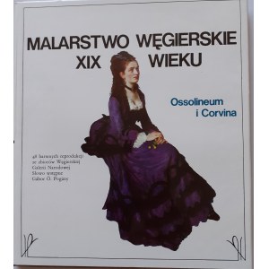 MALARSTWO WĘGIERSKIE XIX WIEKU 48 Barwnych reprodukcji ze zbiorów Węgierskiej Galerii Narodowej