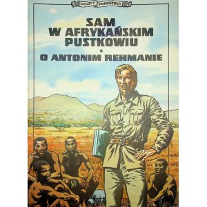 POLISH TRAVELERS: ALONE IN THE AFRICAN DESERT About ANTONIO REHMAN Edition 1.