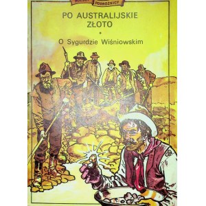 POLISH TRAVELERS: TO GET AUSTRALIAN GOLD BY SYGURD WIŚNIOWSKI