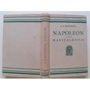 MACDONELL A.G.- NAPOLEON I JEGO MARSZAŁKOWIE z 28 portretami Bibljoteka Wiedzy Tom 43