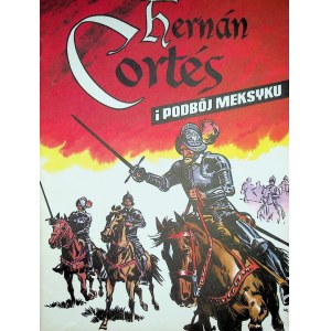 HERMAN CORTES I PODBÓJ MEKSYKU Wydanie I