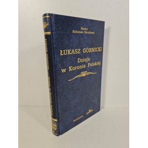 GÓRNICKI Łukasz - DZIEJE W KORONIE POLSKIEJ Skarby Biblioteki Narodowej