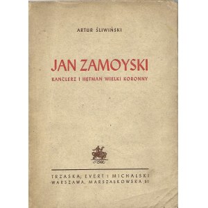 ŚLIWIŃSKI Artur - JAN ZAMOYSKI Wyd.1947