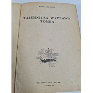 SZKLARSKI Alfred - TAJEMNICZA WYPRAWA TOMKA Wydanie 1