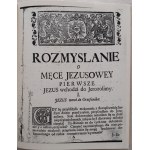 RUBCZYNSKI Marcin - MĘKA Y SMIERC P. N. JEZUSA CHRYSTUSA NA CZTERDZIESCI MEDYTACYI PODZIELONA Reprint 1759