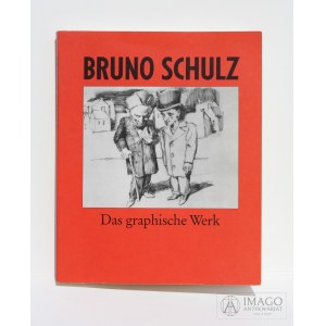 red. Marek Wojciech Chmurzyński BRUNO SCHULZ 1892 - 1942 Das graphische Werk