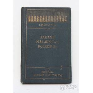Tadeusz Jaroszyński ZARANIE MALARSTWA POLSKIEGO 1905