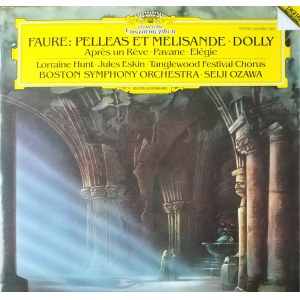 Gabriel Faure, Peleas i Melizanda, Dolly / Wyk. Boston Symphony Orchestra, dyr. Seiji Ozawa / Deutsche Grammophon