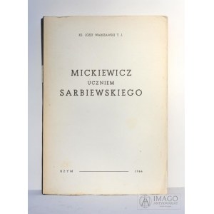 J. Warszawski MICKIEWICZ UCZNIEM SARBIEWSKIEGO Rzym 1964 nakład 2003 egz.