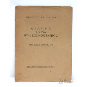 UNIKAT Mieczysław Treter GRAFIKA LEONA WYCZÓŁKOWSKIEGO nakład 100 egz. wpis Tretera