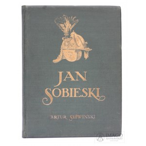 A. Śliwiński JAN SOBIESKI 1924 oprawa J. Recmanik, liczne ilustracje
