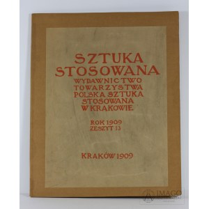 SZTUKA STOSOWANA z. XIII Kraków 1909 Karol Tichy, Bonawentura Lenart
