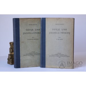 Oskar Halecki DZIEJE UNII JAGIELLOŃSKIEJ vol. 1-2 1919/1920