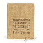 J. Chmielowski PRZEWODNIK PO TATRACH 1908 cz. II, III, i IV TATRY WYSOKIE