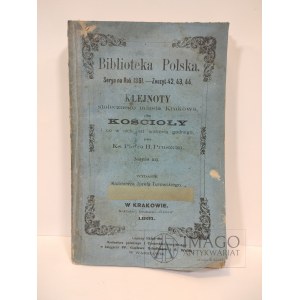 BIBLIOTEKA POLSKA. Pruszcz: Klejnoty stołecznego miasta Krakowa KOŚCIOŁY 1861
