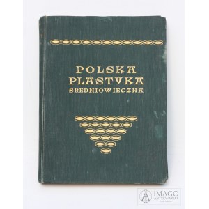 Ludwik Stasiak POLSKA PLASTYKA ŚREDNIOWIECZNA 1912