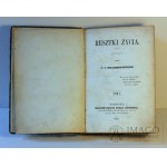 KRASZEWSKI J.I.: RESZTKI ŻYCIA 1860 t. 1-2 Pierwsze wydanie