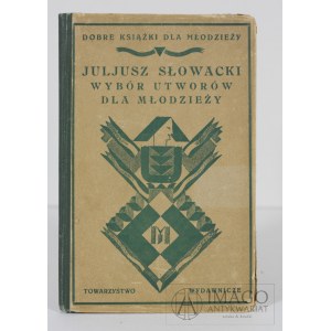 Juliusz Słowacki WYBÓR UTWORÓW DLA MŁODZIEŻY wyd. MORTKOWICZ 1927