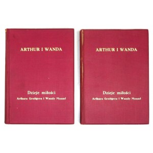 ARTHUR i Wanda. Dzieje miłości Arthura Grottgera i Wandy Monné. Listy, pamiętniki ilustrowane licznemi, przeważnie niezn...