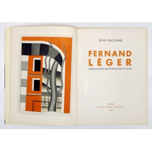 BAZAINE Jean - Fernand Léger. Peintures antérieures a 1940. Paris 1945. Louis Carré. 8, s. 50, [2], tabl....