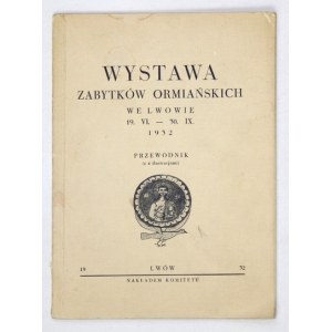 VÝSTAVA arménskych pamiatok v Ľvove. Sprievodca (so 4 ilustráciami). Ľvov 1933. druk. Poľsko. 8, s. 40. brožúra....