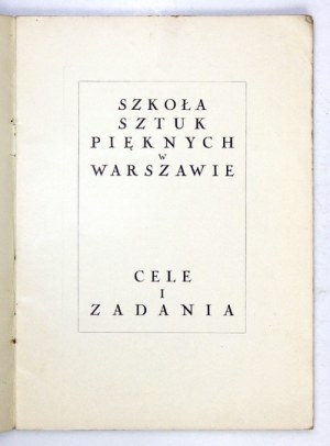 SZKOŁA Sztuk Pięknych w Warszawie. Cele i zadania. Warszawa [1928]. Wyd. Szkoły Sztuk Pięknych, Druk. 