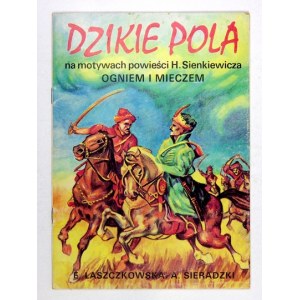 DZIKIE Pola. Na motywach powieści H. Sienkiewicza Ogniem i mieczem. Scen. Andrzej Sieradzki. Rys....